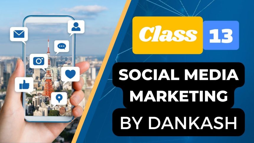 Social Media Marketing Course By Dankash | Class 13