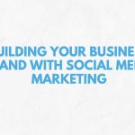 Building Your Business & Personal Brand with Social Media Marketing.