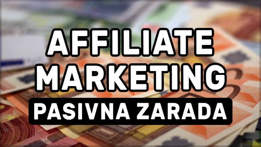 Affiliate Marketing – Najlaksa Pasivna Zarada