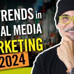 12 Trends in Social Media Marketing for 2024
