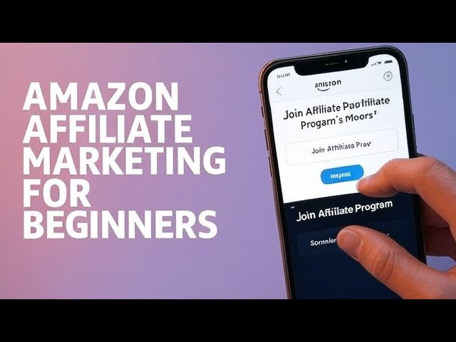 Amazon Affiliate Marketing for Beginners (2025) Step by Step