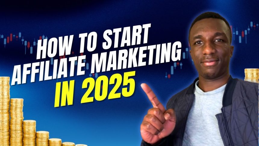 How to Start Affiliate Marketing in 2025 (Step-by-Step Tutorial for Beginners)