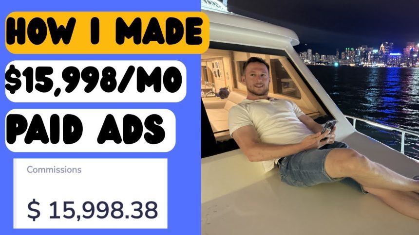 How I Made $15,998 With Affiliate Marketing & Paid Ads