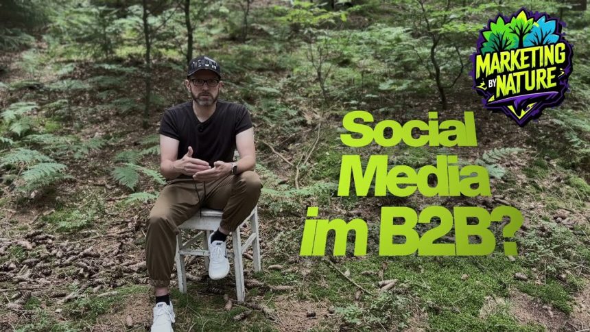 Social Media Marketing im B2B – Marketing by Nature