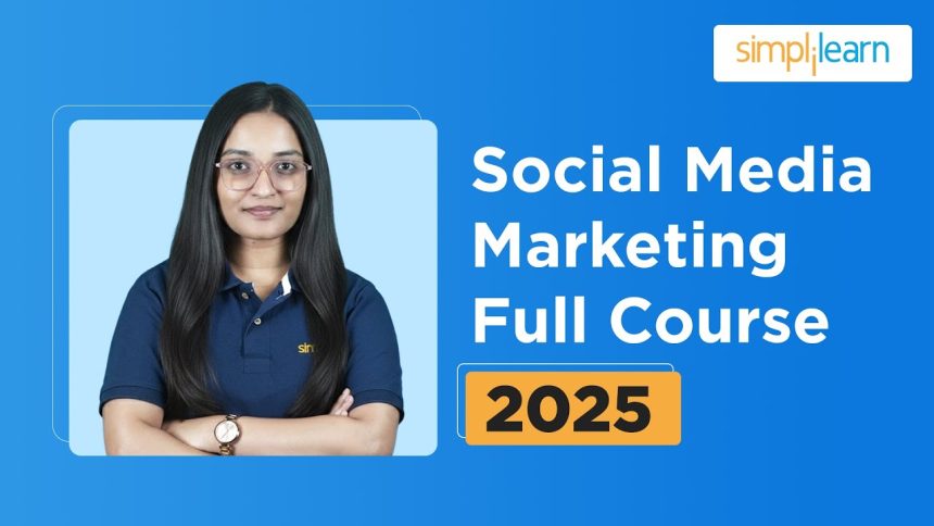 Social Media Marketing Full Course 2025 | Social Media Marketing Tutorial For Beginners |Simplilearn