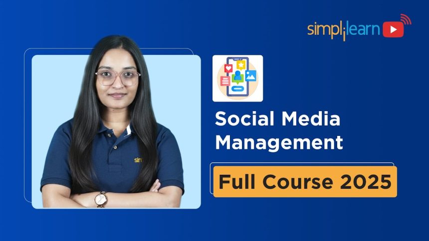 Social Media Management Full Course 2025 | Social Media Marketing Tutorial | Simplilearn