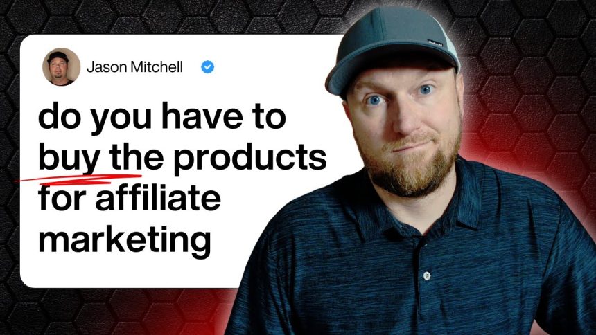 Do you have to buy the products for affiliate marketing
