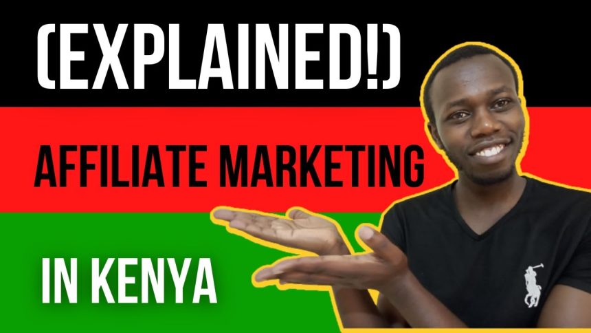 (Explained ) Affiliate Marketing in Kenya in 2026  – How to Get Started for Beginners