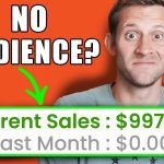 5 Affiliate Marketing Strategies That Require ZERO Audience ($10,000/Month)