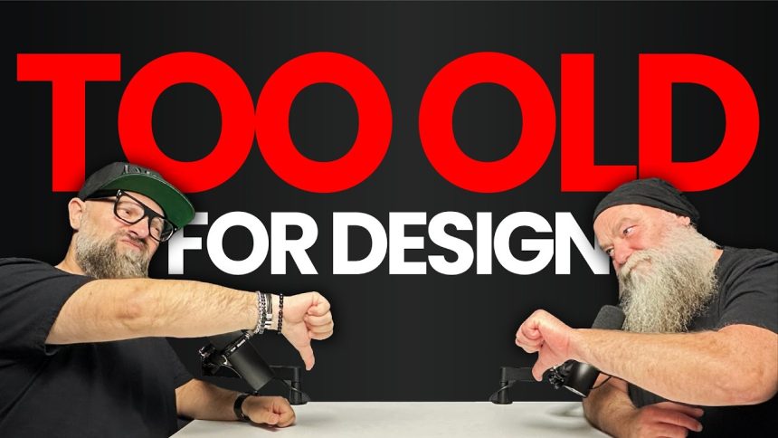 Too Old to Be A Graphic Designer. Too Young to Know.