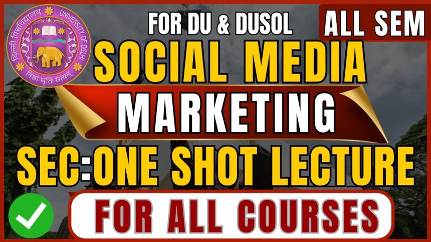 Social Media Marketing SEC: One-Shot Lecture for DU, DUSOL Exam 2025